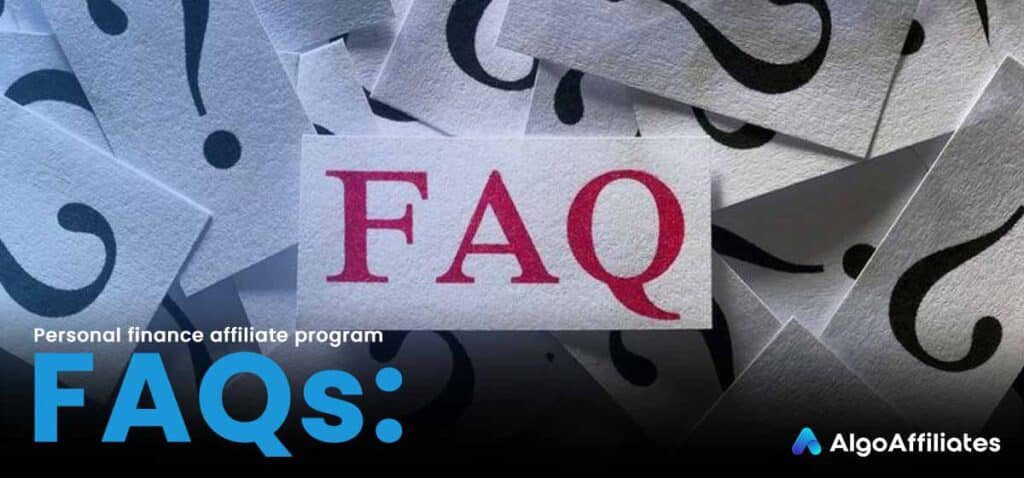 Personal Finance Affiliate Program FAQs